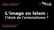 Découvrir les arts de l'Islam au musée du Louvre - 1 L’image en Islam : l’idole de l’orientalisme ?