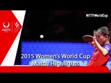 2015 Women´s World Cup Highlights: LIU Shiwen vs SOLJA Petrissa (1/2)