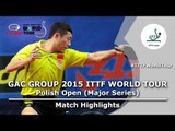 Polish Open 2015 Highlights: XU Xin vs FRANZISKA Patrick (R16)