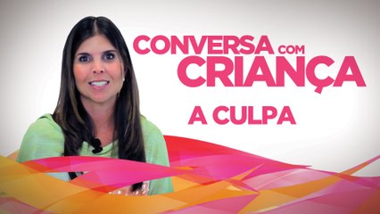 A Culpa - Guilt | Conversa com Crianca | Psicologa Infantil Daniella Freixo de Faria