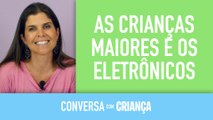 Criancas Maiores e os Eletrónicos | Conversa com Criança