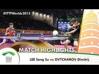 WTTC 2015 Highlights: LEE Sangsu vs OVTCHAROV Dimitrij (R 64)