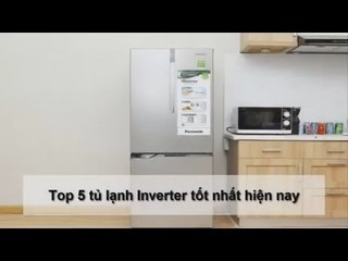 Top 5 tủ lạnh Inverter tốt nhất hiện nay