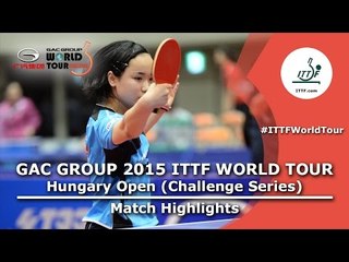Hungary Open 2015 Highlights: Ito Mima Vs Hamamoto Yui (U21 FINAL)