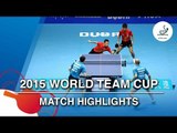 2015 World Team Cup Highlights: XU Xin/ZHANG Jike vs FEGERL Stefan/HABESOHN Daniel (FINAL)