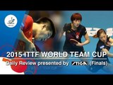2015 World Team Cup Daily Review presented by STIGA - Day 4