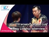 2014 ITTF Women's World Cup - Interview with Kong Linghui