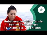 Unbelievable Table Tennis Behind the Scenes - Li Xiaoxia & Liu Shiwen