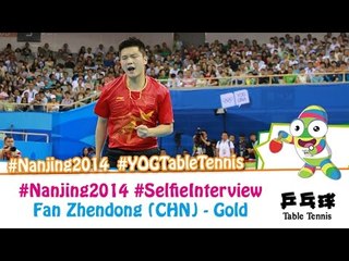 #Nanjing2014 Selfie Interview - Fan Zhendong (Gold medal match)