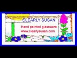 Clearly Susan - Hand painted glassware