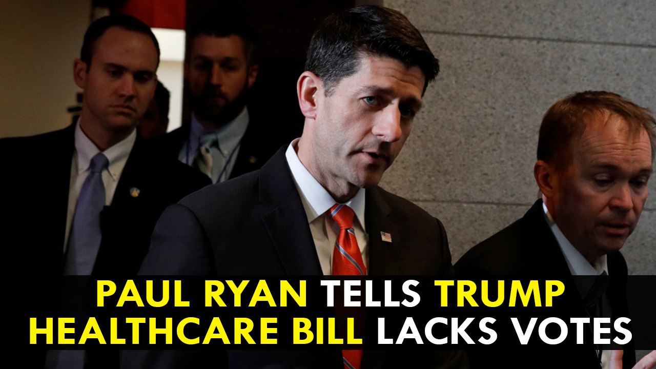 Paul Ryan tells Trump healthcare bill lacks votes