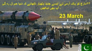 Pakistan Army Showed Latest Technology weapons on March 23 show that the world was amazed
