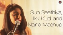 Sun Saathiya, Ikk Kudi & Naina Mashup Full HD Video Song ABCD2 - Udta Punjab, Dangal - Shriya Pareek Songs - Latest Bollywood Song
