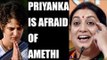UP Elections 2017 : Priyanka Gandhi is running away from Amethi says Smriti Irani | Oneindia News