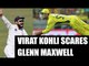 India vs Australia: Glenn Maxwell won't risk sledging Virat Kohli | Oneindia News
