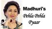Diva Madhuri OPENS up about her “Pehla Pyaar”