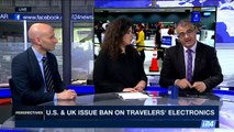 PERSPECTIVES | U.S. & U.K. issue ban on traverlers' electronics | Thursday, March 23rd 2017