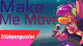 Club Penguin Music Video  - Make Me Move (CPMV) #2clubpenguinfanAt2k