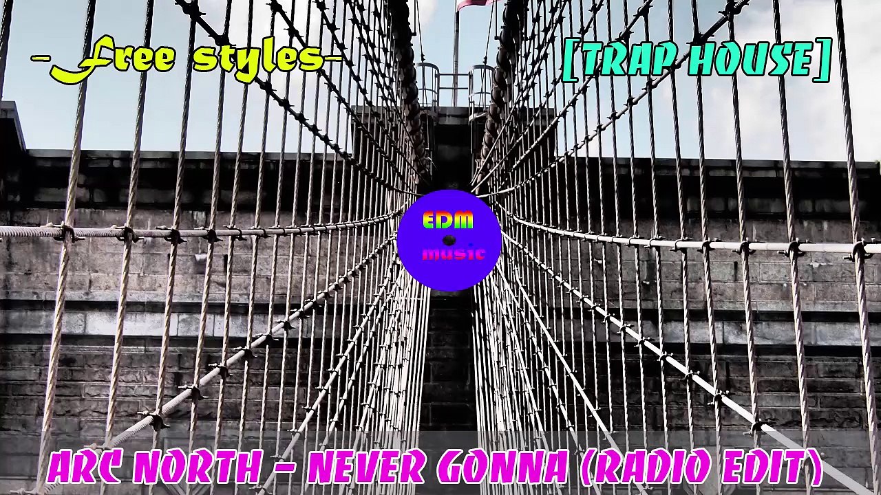 EDM Music: Arc North - Never Gonna (Radio Edit)