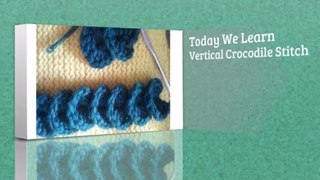 How To Crochet The Vertical Crocodile Stitch