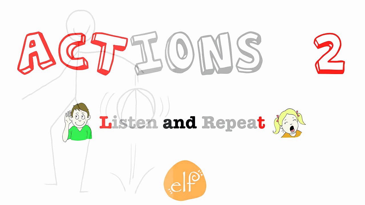 Learn Actions Vocabulary 2 - Listen and Repeat - ELF Learning-v3IxDuKX7e8