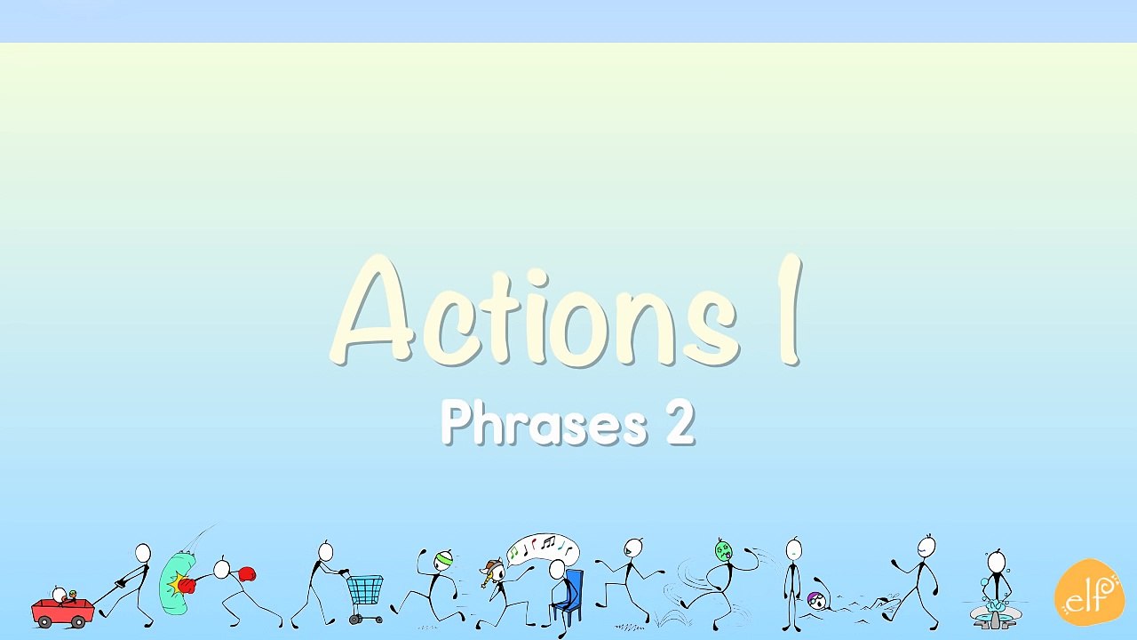 Learn Verbs #2 - Verb Chant - Action Verbs Phrases 2 - ELF Learning-CW-KV8rJg6o