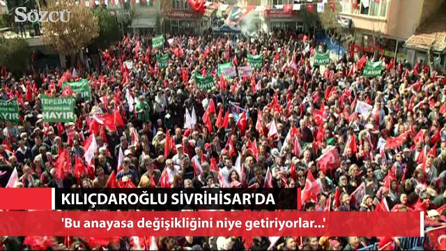 Kılıçdaroğlu Sivrihisar'da halka seslendi