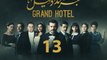 مسلسل جراند أوتيل - الحلقة الثالثة عشر - Grand Hotel Series - Episode 13