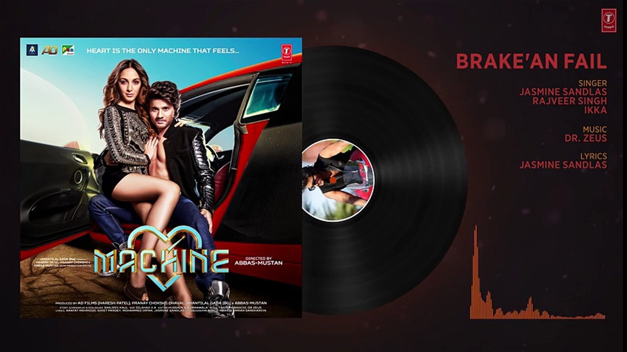 Brake'an Fail - brake'an fail full vedio song and lyrics | machine | mustafa & kiara advani