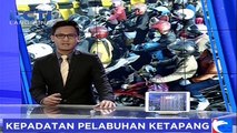 Ribuan Motor dan Mobil Tiba di Pelabuhan Ketapang Jawa Timur