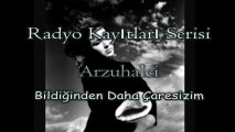 BİLDİĞİNDEN ÇOK DAHA ÇARESİZİM-Mehmet ÖNTÜRK ARZUHALCİ