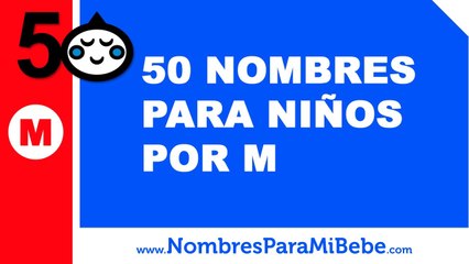 50 nombres para niños por M - los mejores nombres de bebé - www.nombresparamibebe.com