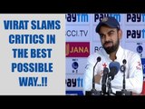 Virat Kohli takes on haters, says its easy to speak behind the mic & write blogs | Oneindia News