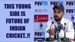 Virat Kohli lauds his young brigade, says they are future of Indian cricket | Oneindia News