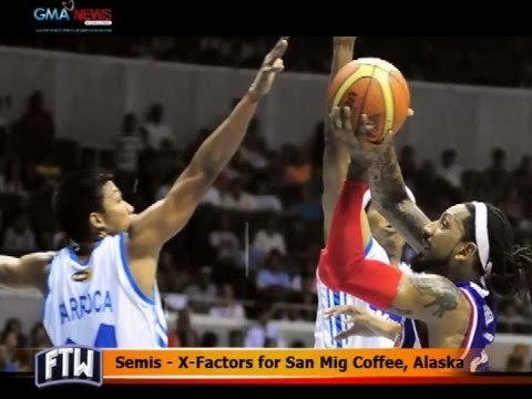 FTW: Semis - X-Factors for San Mig Coffee, Alaska