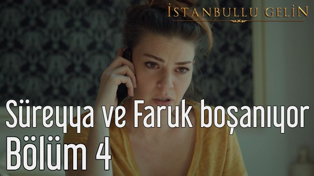 İstanbullu Gelin 4. Bölüm Süreyya ve Faruk Boşanıyor