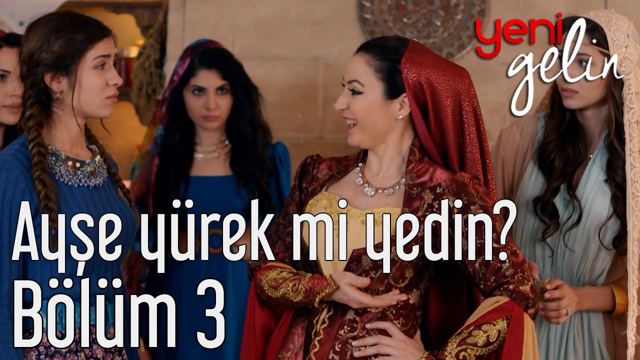 Yeni Gelin 3. Bölüm Ayşe Yürek mi Yedin?