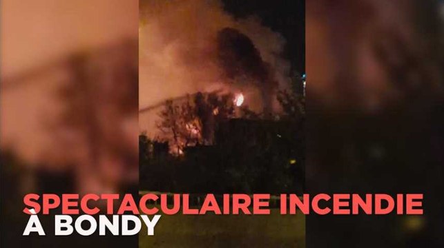 Explosions et incendie spectaculaire à Bondy