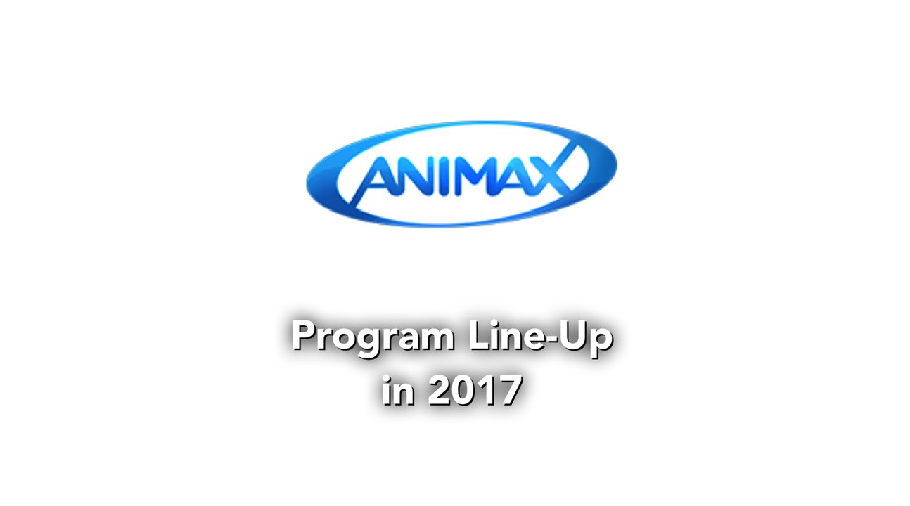New Animax Asia (Program Line-Up) in 2017
