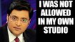 Arnab Goswami says, I was stopped from entering my own studio | Oneindia News