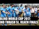 Blind T20 World Cup 2017: India thrash Sri Lanka to reach finals | Oneindia News