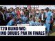 T20 Blind World Cup 2017: India drubs Pakistan in the finals to become world champions | Oneindia