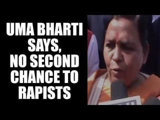 Uma Bharti on her rapist remark, no second chance to such criminals, watch video | Oneindia News