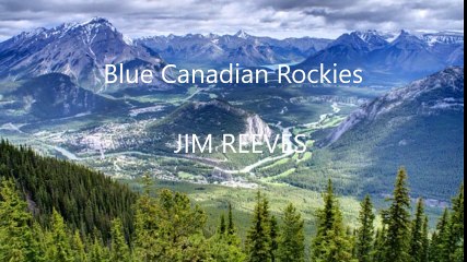 JIM REEVES - BLUE CANADIAN ROCKIES