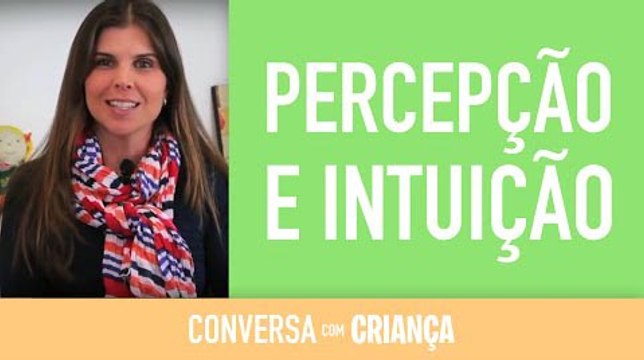 Percepção e intuição das crianças | Conversa com Criança