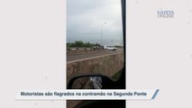 Motoristas são flagrados na contramão na Segunda Ponte