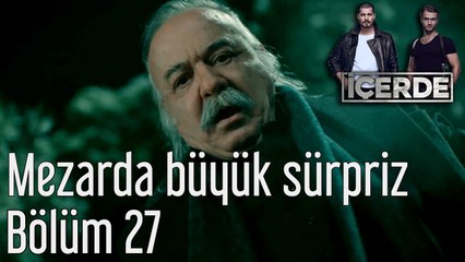 İçerde 27. Bölüm Mezarda Büyük Sürpriz
