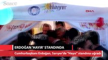 Cumhurbaşkanı Erdoğan 'Hayır' standına uğradı