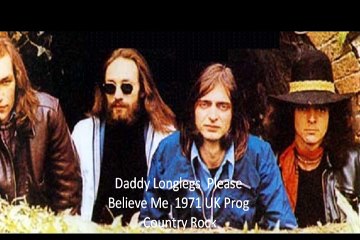 Daddy Longlegs"Please Believe Me"1971 UK Prog Country Rock