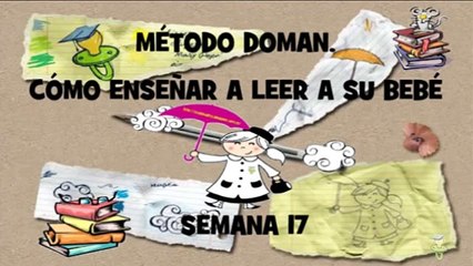 MÉTODO DOMAN:  CÓMO ENSEÑAR A LEER A SU BEBÉ. SEMANA 17.PRIMER AÑO.